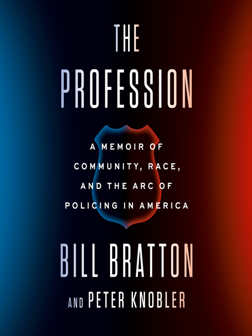 Title details for The Profession by Bill Bratton - Available